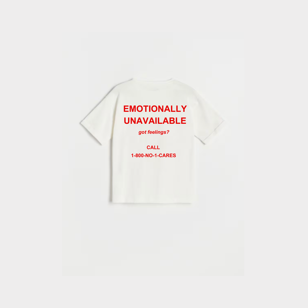 EMOTIONALLY UNAVAILABLE T-Shirt